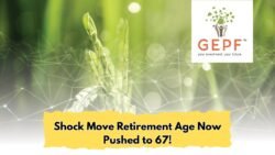 GEPF Announces Landmark Shift: Public Sector Retirement Age Now 67