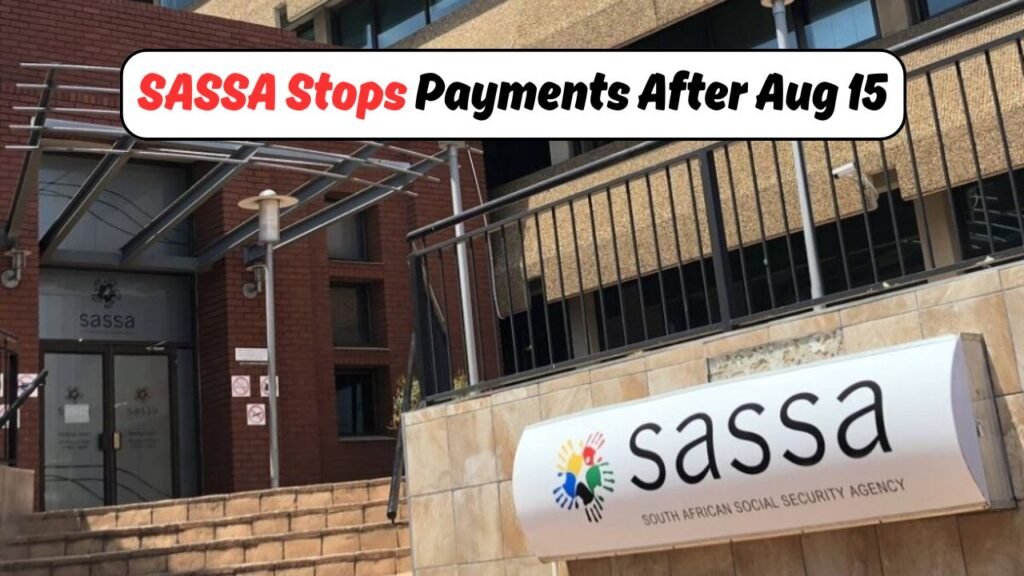 SASSA Stops Payments After Aug 15